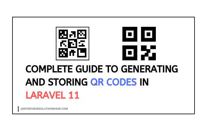 Complete Guide to Generating and Storing QR Codes in Laravel 11